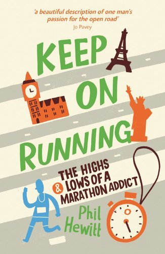 Phil Hewitt - Keep on Running The Highs and Lows of a Marathon Addict